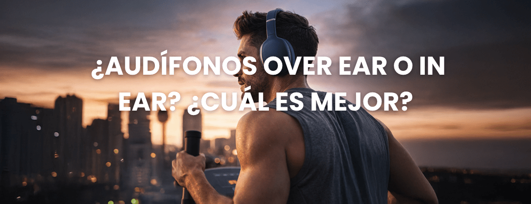 🎧 ¿Audífonos Over Ear o In Ear? ¿Cuál es mejor? - Selectsound.com.mx