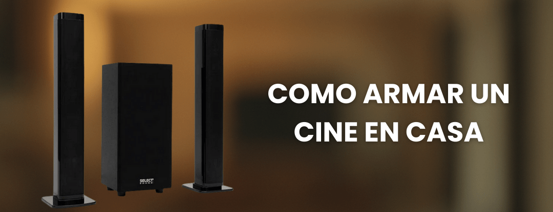 ¿Cómo armar un cine en casa? 📺🍿 - Selectsound.com.mx