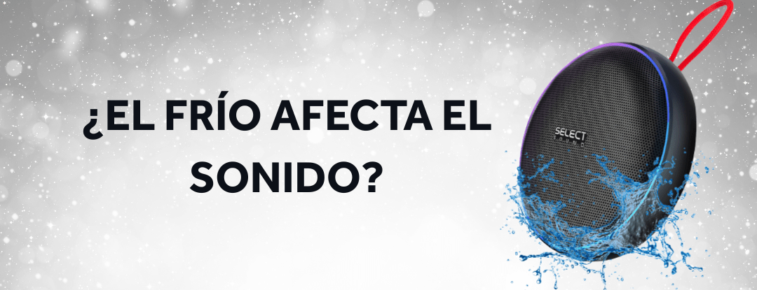 🌨️ ¿El frío afecta el sonido? - Selectsound.com.mx