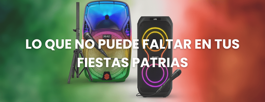 Lo que no puede faltar en tus Fiestas Patrias 🇲🇽🎉 - Selectsound.com.mx