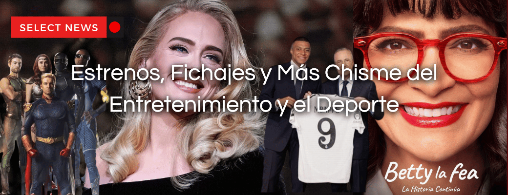 Select News: Estrenos, Fichajes y Más Chisme del Entretenimiento y el Deporte - Selectsound.com.mx