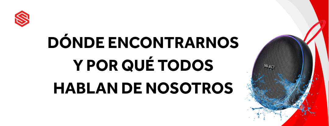 Dónde encontrarnos y por qué todos hablan de nosotros - Selectsound.com.mx