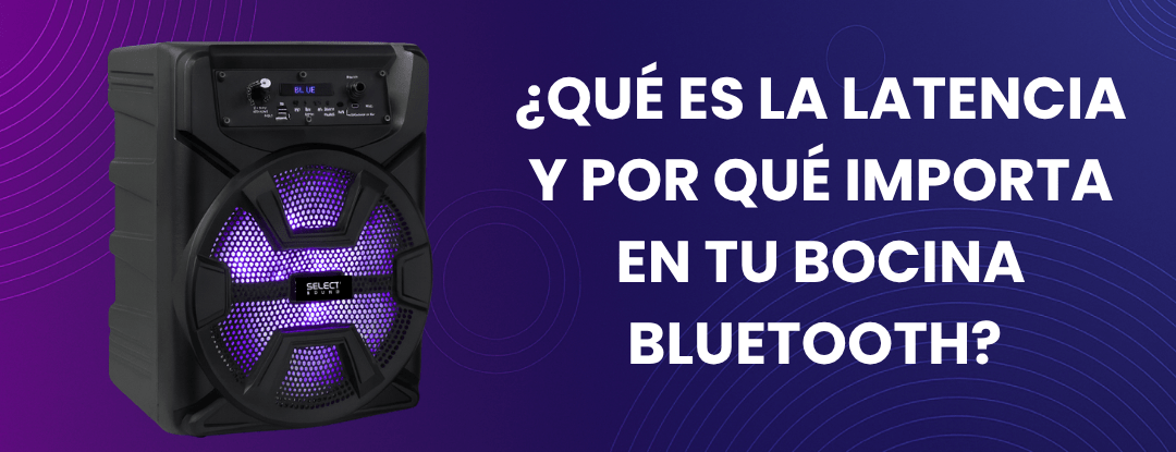 ¿Por qué importa la latencia en tu bocina Bluetooth? - Selectsound.com.mx