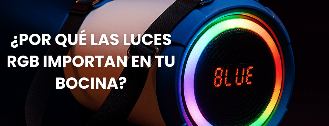 ✨ ¿Por qué las luces RGB importan en tu bocina? - Selectsound.com.mx
