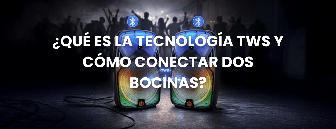 🎶 ¿Qué es la tecnología TWS y cómo conectar dos bocinas? - Selectsound.com.mx